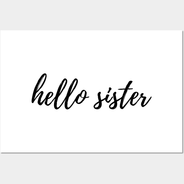 Hello Sister Wall Art by Artistic Design